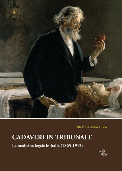 Cadaveri in tribunale. La medicina legale in Italia (1865-1913) di …