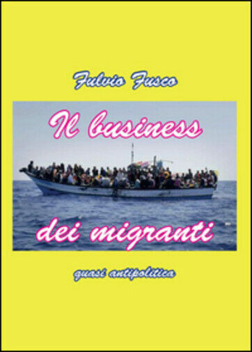 Il business dei migranti di Fulvio Fusco, 2015, Youcanprint