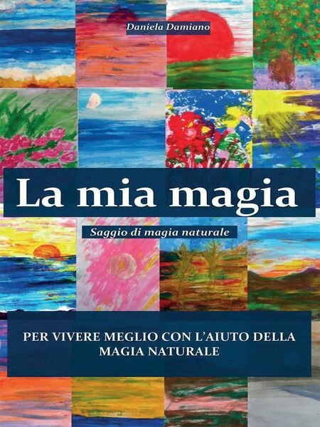 La mia magia di Daniela Damiano, 2015, Youcanprint