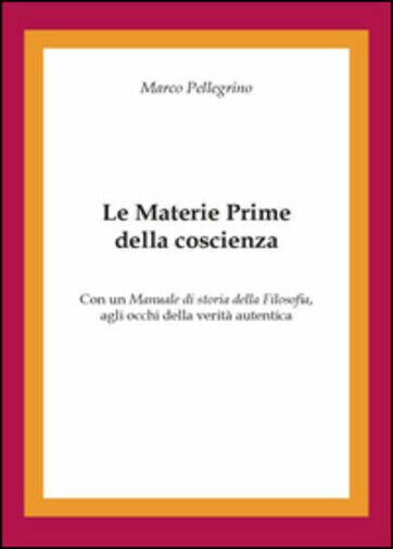 Le materie prime della coscienza di Marco Pellegrino, 2015, Youcanprint