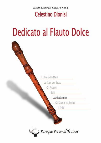 Dedicato al Flauto Dolce - L?articolazione di Celestino Dionisi, 2015, …