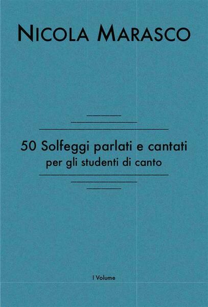 50 solfeggi parlati e cantati per gli studenti di canto …