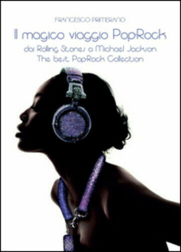 Il magico viaggio pop rock. dai Rolling Stones a Michael …