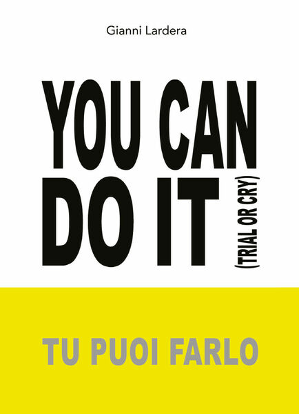 You can do it. (Tu puoi farlo) di Gianni Lardera, …