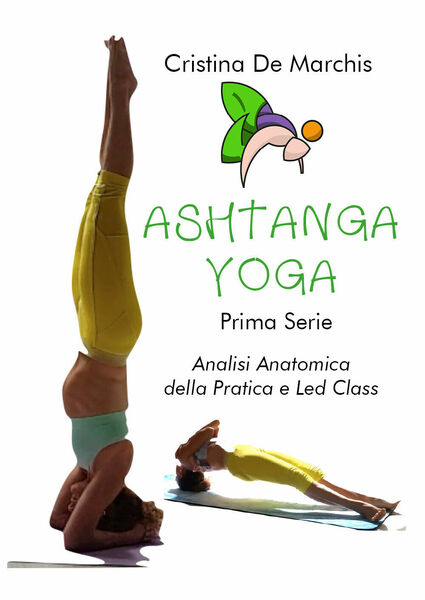 Ashtanga yoga. Prima serie. Analisi anatomica della pratica e led …