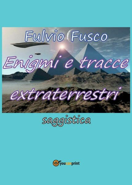 Enigmi e tracce extraterrestri di Fulvio Fusco, 2016, Youcanprint