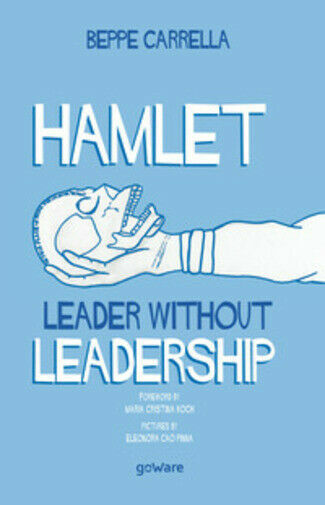 Hamlet. Leader Without Leadership di Beppe Carrella, 2020, Goware