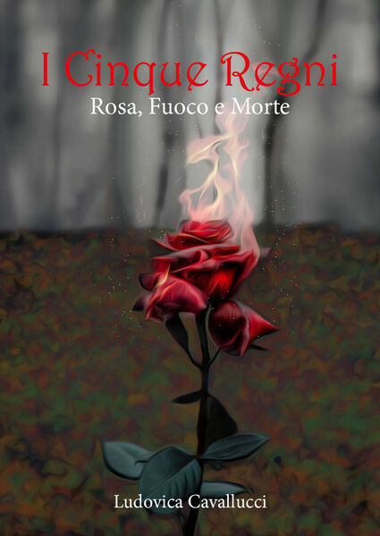 Rosa, fuoco e morte. I cinque regni di Ludovica Cavallucci, …