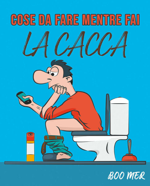 Cose da fare mentre fai la cacca di Boo Mer, …