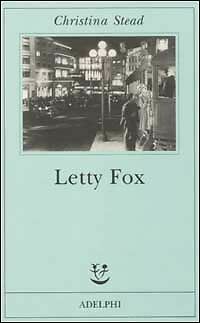 Letty Fox di Christina Stead, 2002, Adelphi