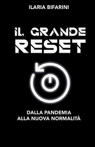 Ilaria Bifarini - Il Grande Reset Dalla pandemia alla nuova …