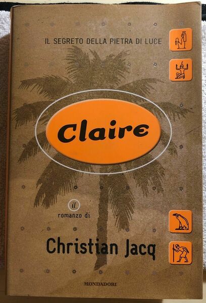 Claire il segreto della pietra di luce di Christian Jacq, …