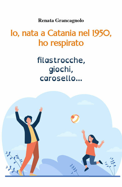 Io, nata a Catania nel 1950, ho respirato filastrocche, giochi, …