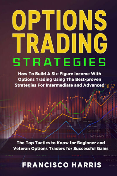 Options trading strategies di Francisco Harris, 2021, Youcanprint