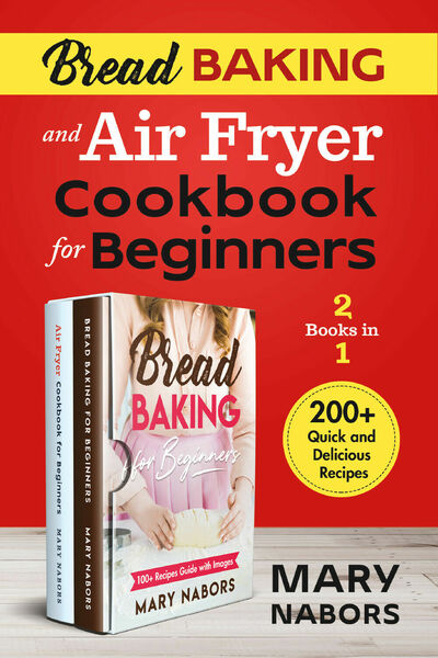 Bread Baking and Air Fryer Cookbook for Beginners (2 Books …