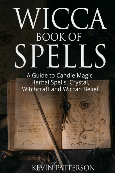 Wicca book of spells di Kevin Patterson, 2021, Youcanprint