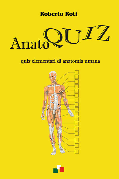 Anatoquiz. Quiz elementari di anatomia umana di Roberto Roti, 2021, …