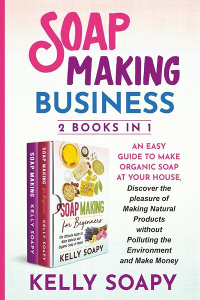Soap making business (2 books in 1) di Kelly Soapy, …