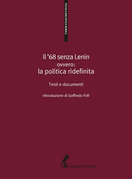 Il ?68 senza Lenin. Ovvero: la politica ridefinita. Testi e …
