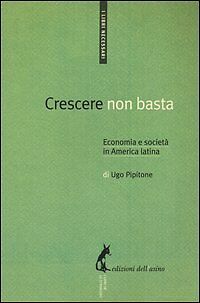 Crescere non basta. Economia e società in America Latina di …