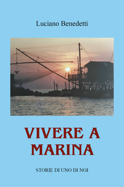 Vivere a Marina. Storie di uno di noi di Luciano …