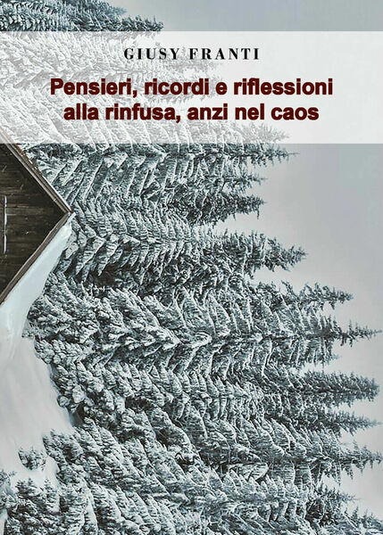 Pensieri, ricordi e riflessioni alla rinfusa, anzi nel caos di …