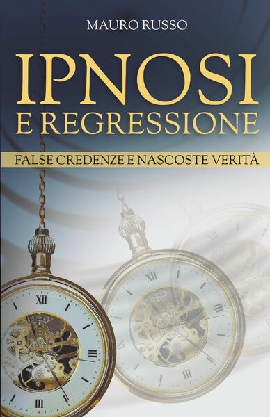 Ipnosi e regressione di Mauro Russo, 2021, Bookness