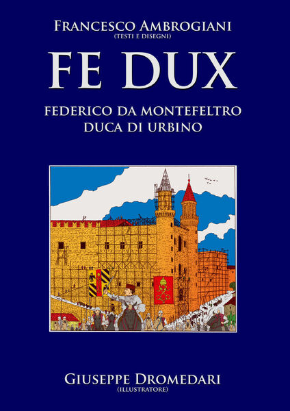 Fe Dux. Federico da Montefeltro duca di Urbino di Francesco …