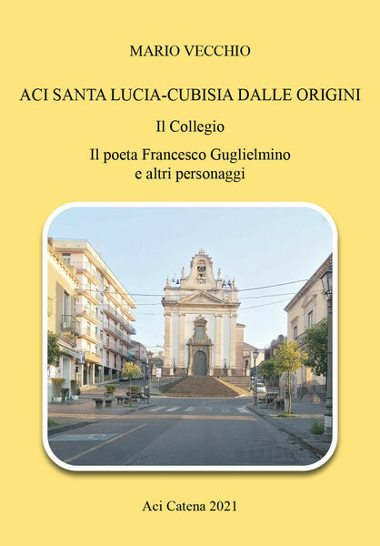 Aci Santa Lucia-Cubisia dalle origini. Il collegio. Il poeta Francesco …