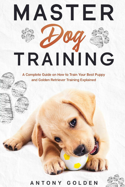 Master Dog Training di Antony Golden, 2021, Youcanprint