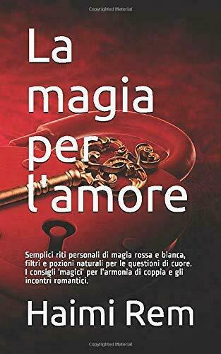 La Magia per L?amore Semplici Riti Personali Di Magia Rossa …