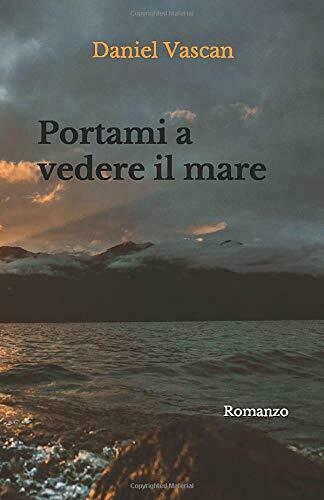 Portami a Vedere il Mare di Daniel Vascan, 2019, Indipendently …