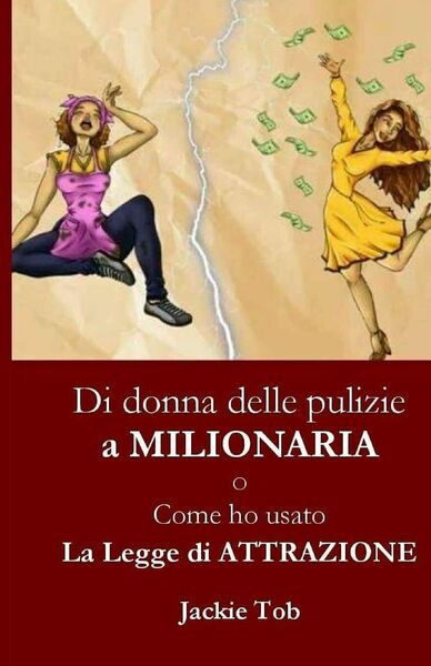 DI DONNA DELLE PULIZIE A MILIONARIA O Come ho usato …