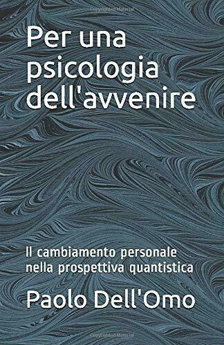 Per una Psicologia Dell?avvenire Ll Cambiamento Personale Nella Prospettiva Quan