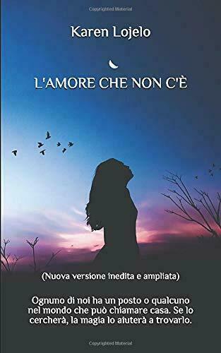 L? AMORE CHE NON C?È (Nuova Edizione Inedita e Ampliata) …