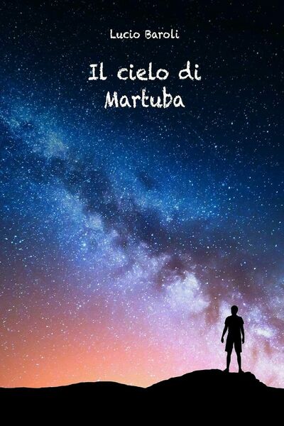 Il Cielo Di Martuba di Lucio Baroli, 2021, Indipendently Published