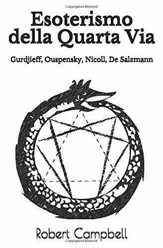 Esoterismo della Quarta Via Gurdjieff, Ouspensky, Nicoll, De Salzmann di …