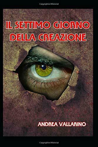 Il Settimo Giorno Della Creazione di Andrea Vallarino, 2018, Indipendently …