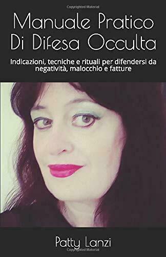Manuale Pratico Di Difesa Occulta: Indicazioni, tecniche e rituali per …