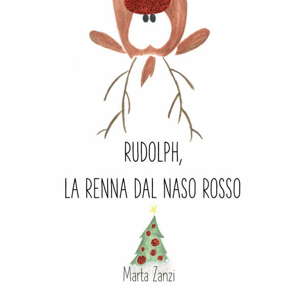 Rudolph, la renna dal naso rosso di Marta Zanzi, 2021, …