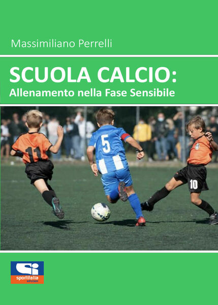Scuola Calcio: Allenamento nella fase sensibile di Massimiliano Perrelli, 2021,