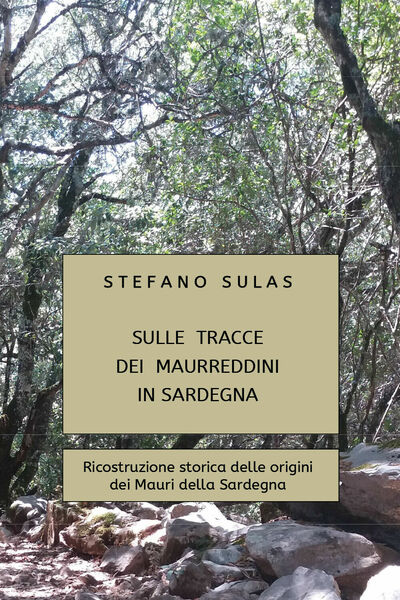 Sulle tracce dei Maurreddini in Sardegna. Ricostruzione storica delle origini …