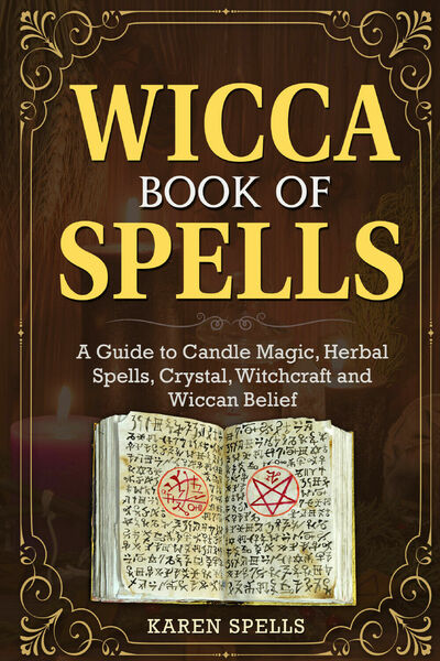 WICCA BOOK OF SPELLS di Karen Spells, 2021, Youcanprint