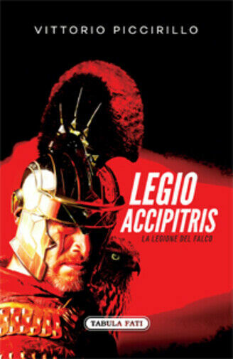 Legio accipitris. La Legione del Falco. Testo latino a fronte …