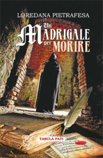 Un madrigale per morire di Loredana Pietrafesa, 2015, Tabula Fati