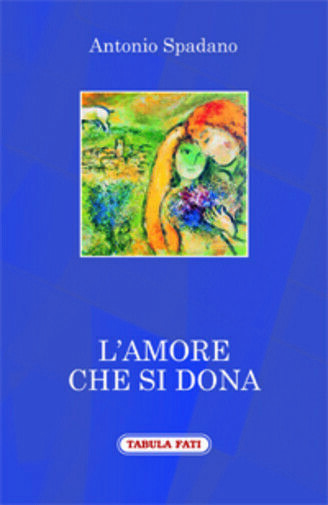 L?amore che si dona di Antonio Spadano, 2016, Tabula Fati