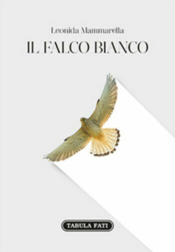 Il falco bianco di Leonida Mammarella, 2018, Tabula Fati