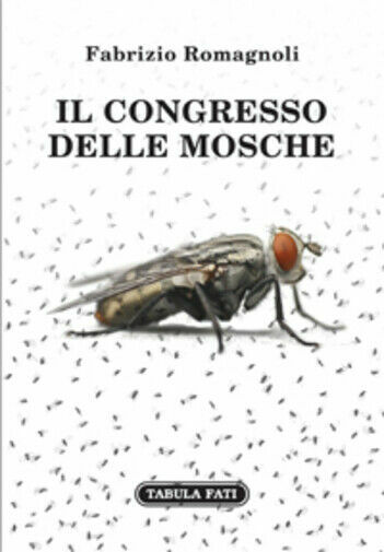 Il congresso delle mosche di Fabrizio Romagnoli, 2013, Tabula Fati