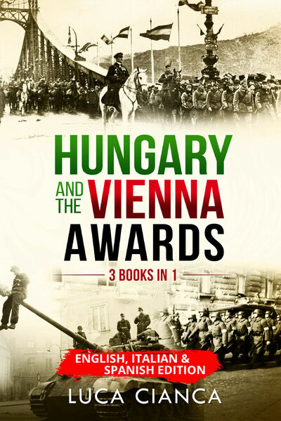 HUNGARY AND THE VIENNA AWARDS (3 Books in 1). English, …