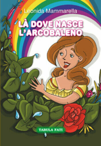 Là dove nasce l?arcobaleno di Leonida Mammarella, 2015, Tabula Fati